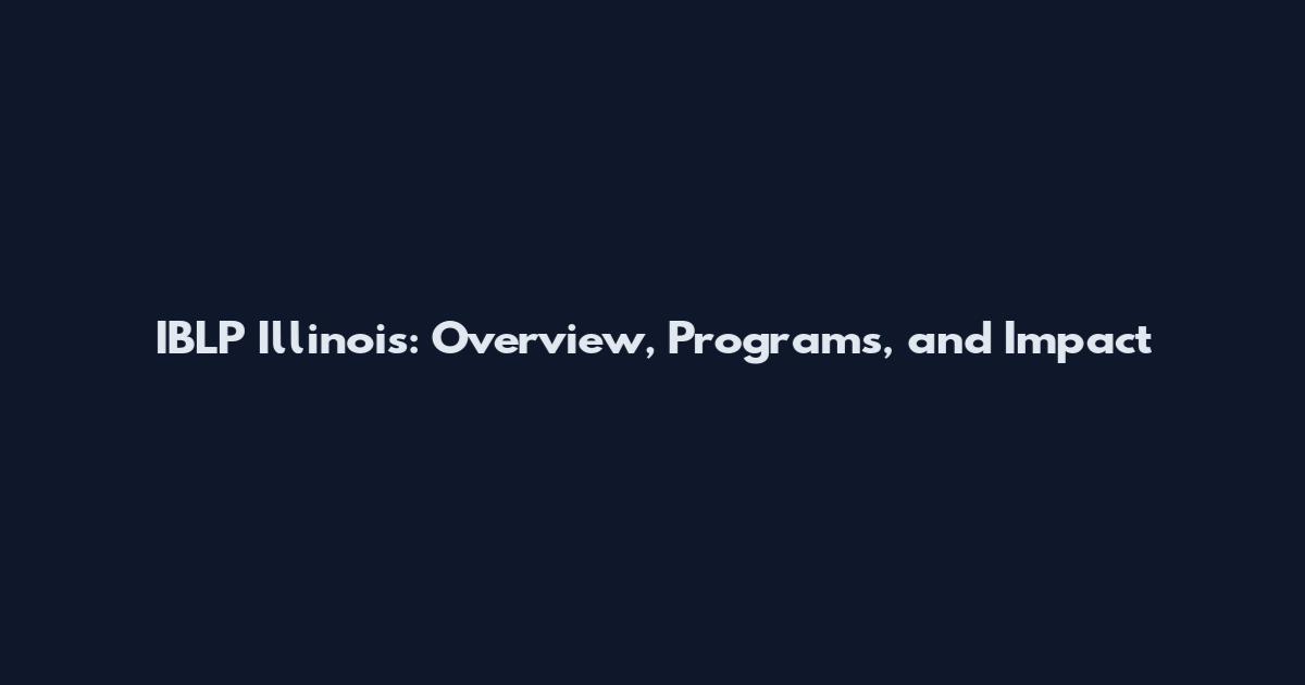 IBLP Illinois: Overview, Programs, and Impact