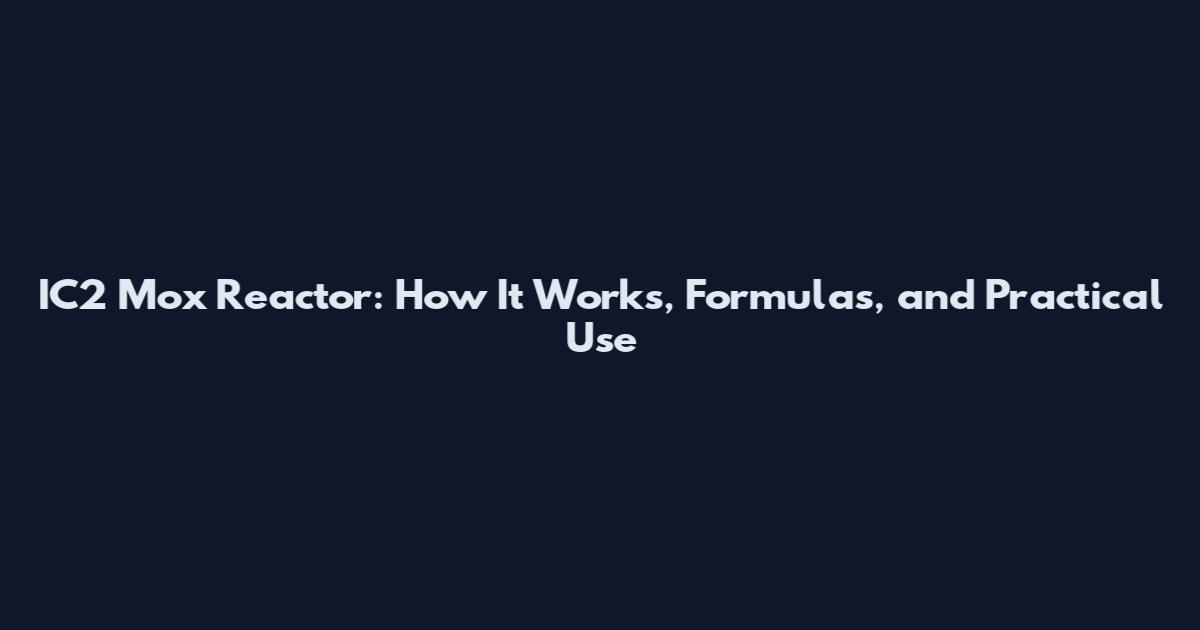 IC2 Mox Reactor: How It Works, Formulas, and Practical Use