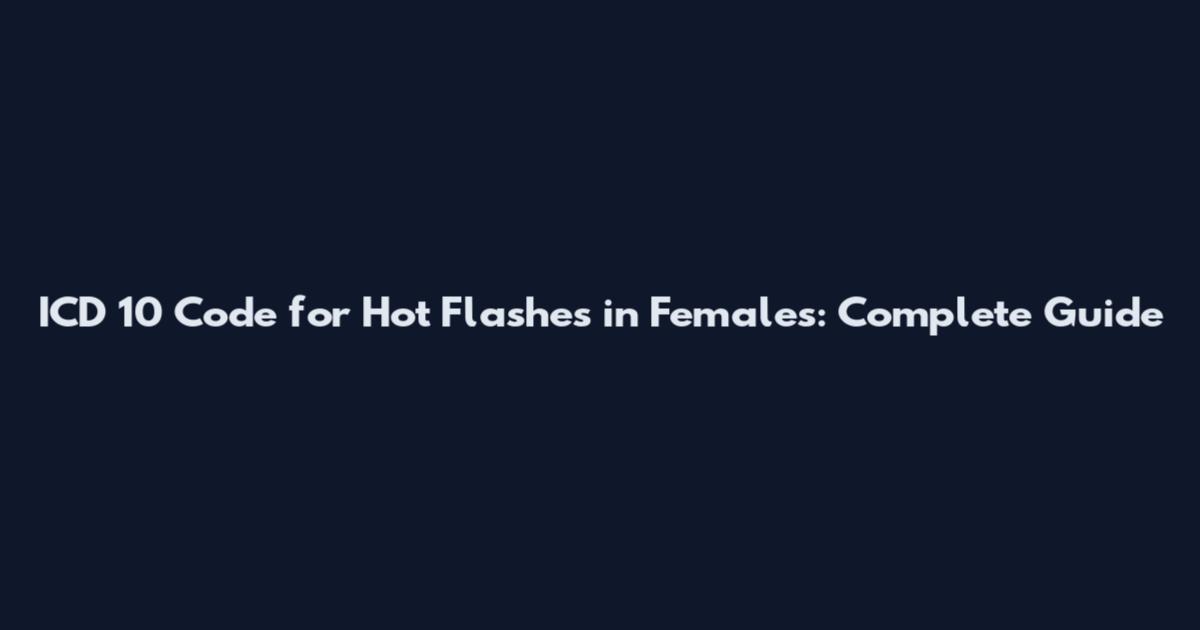 ICD 10 Code for Hot Flashes in Females: Complete Guide