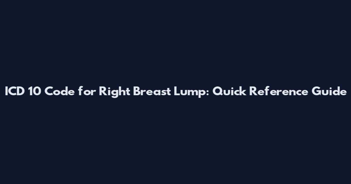 ICD 10 Code for Right Breast Lump: Quick Reference Guide