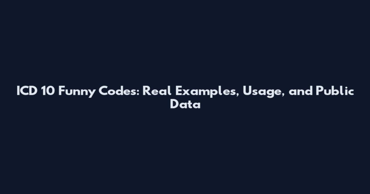 ICD 10 Funny Codes: Real Examples, Usage, and Public Data