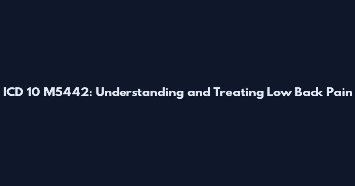 ICD 10 M5442: Understanding and Treating Low Back Pain