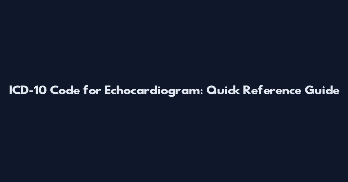 ICD-10 Code for Echocardiogram: Quick Reference Guide