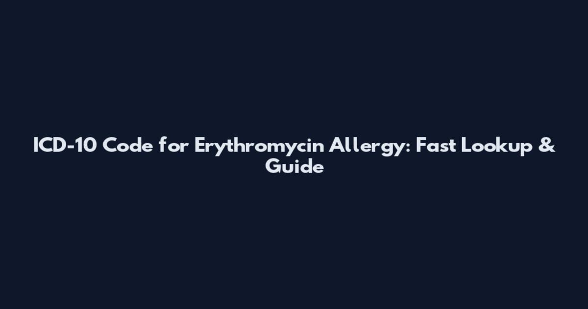 ICD-10 Code for Erythromycin Allergy: Fast Lookup & Guide