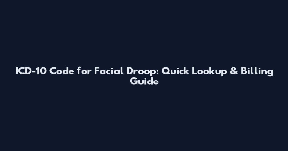 ICD-10 Code for Facial Droop: Quick Lookup & Billing Guide