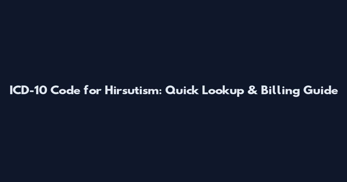 ICD-10 Code for Hirsutism: Quick Lookup & Billing Guide