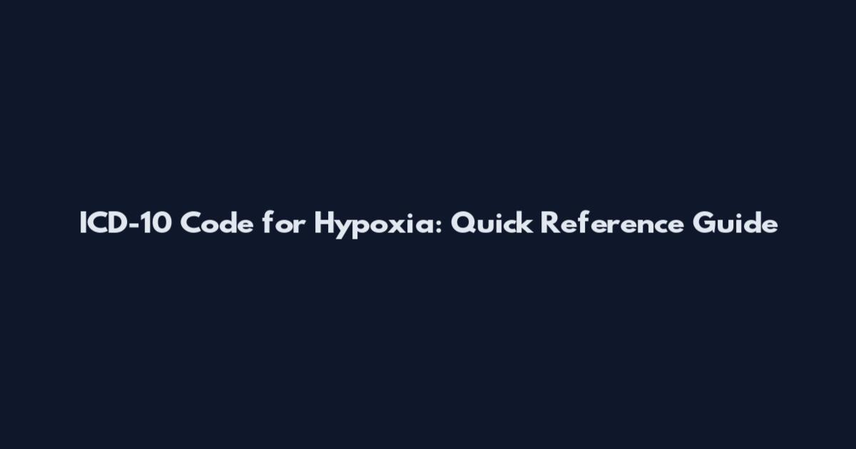 ICD-10 Code for Hypoxia: Quick Reference Guide