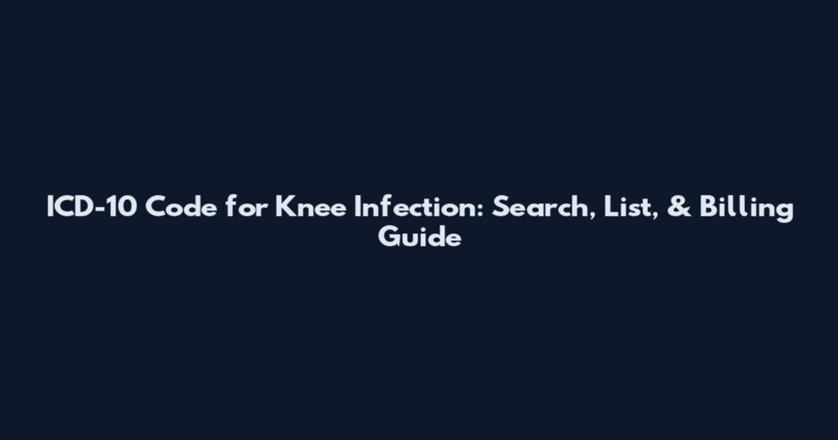 ICD-10 Code for Knee Infection: Search, List, & Billing Guide