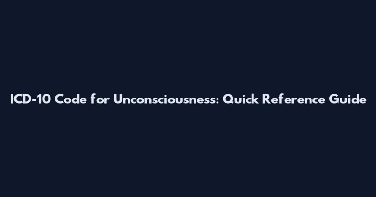 ICD-10 Code for Unconsciousness: Quick Reference Guide