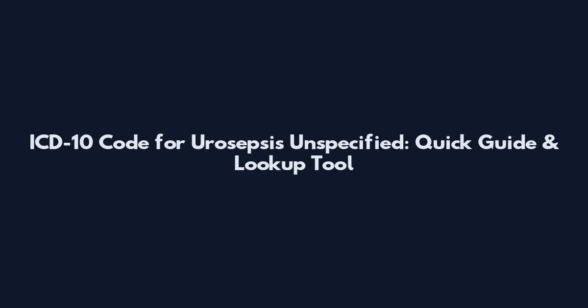 ICD-10 Code for Urosepsis Unspecified: Quick Guide & Lookup Tool