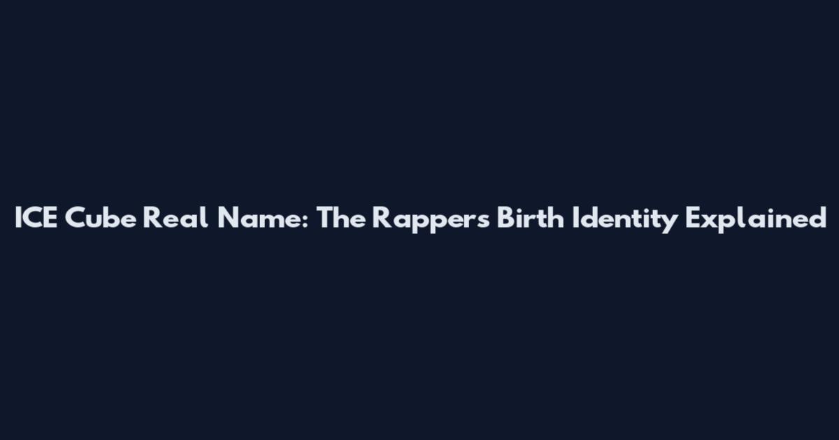 ICE Cube Real Name: The Rapper's Birth Identity Explained