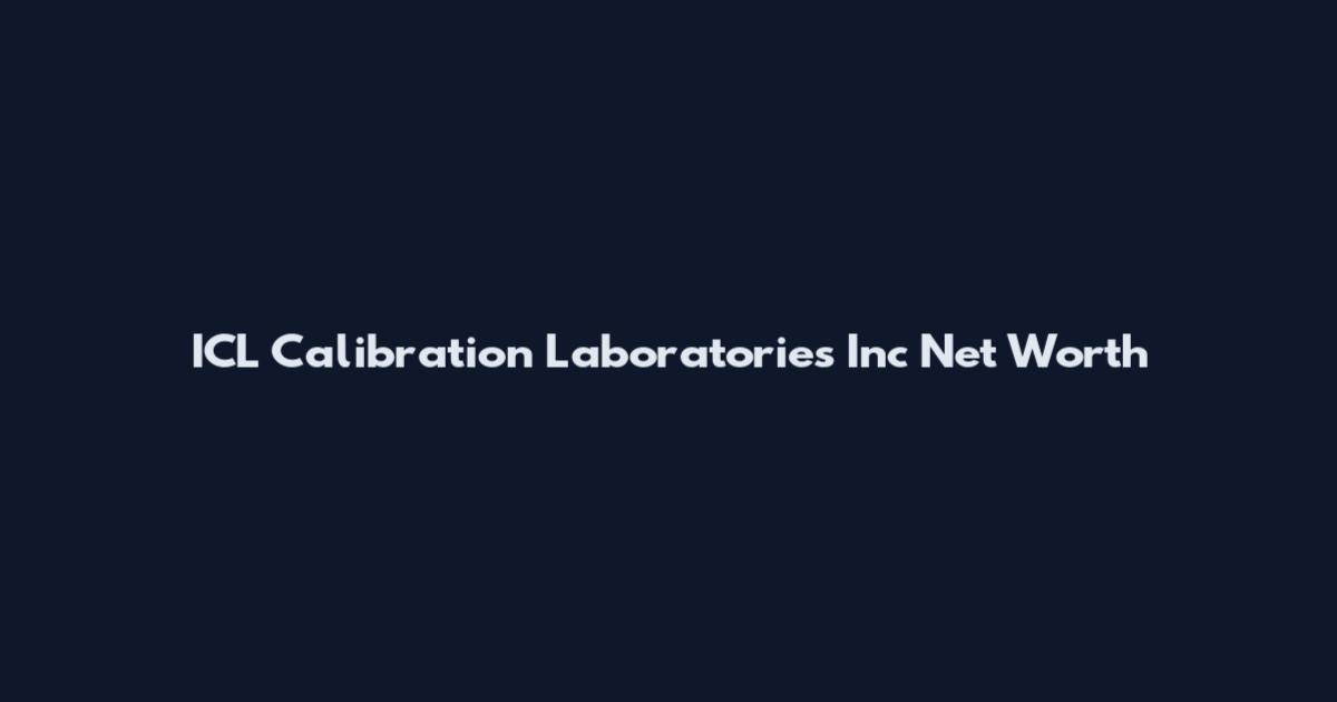 ICL Calibration Laboratories Inc Net Worth