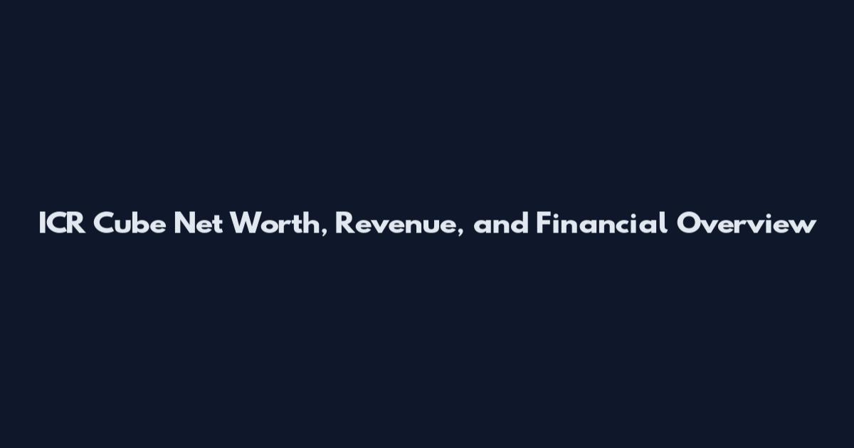 ICR Cube Net Worth, Revenue, and Financial Overview