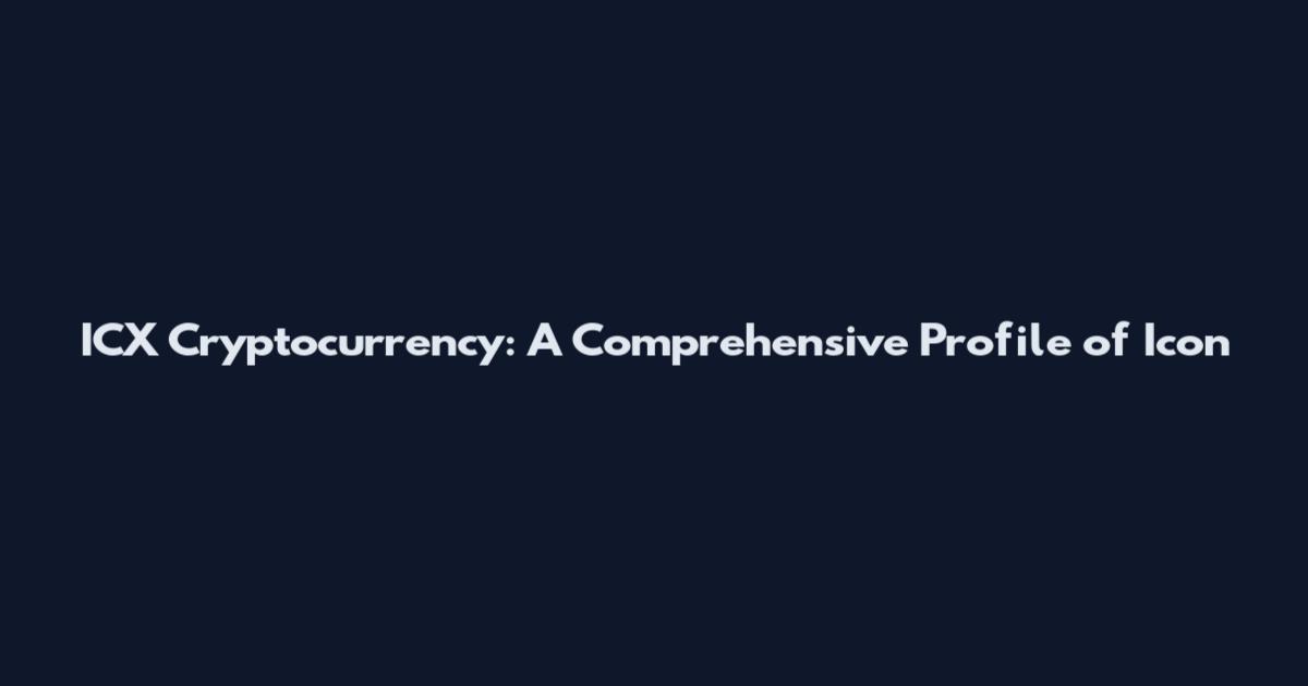 ICX Cryptocurrency: A Comprehensive Profile of Icon