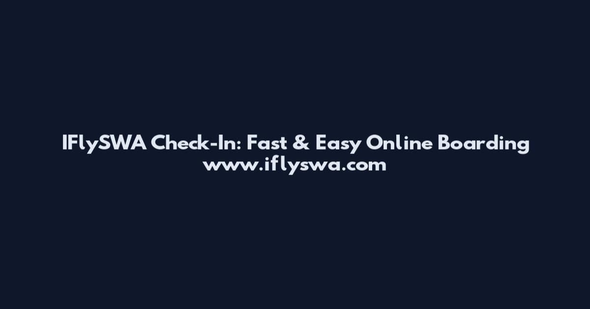 IFlySWA Check-In: Fast & Easy Online Boarding www.iflyswa.com