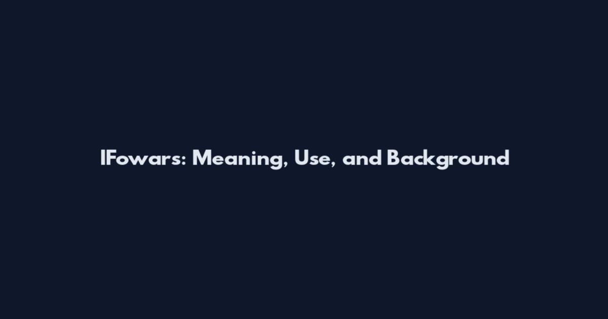 IFowars: Meaning, Use, and Background
