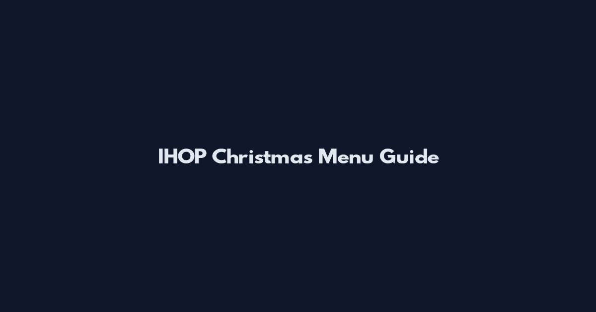 IHOP Christmas Menu Guide