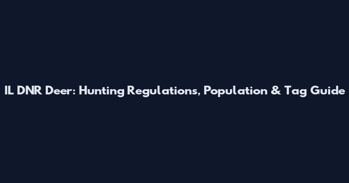IL DNR Deer: Hunting Regulations, Population & Tag Guide