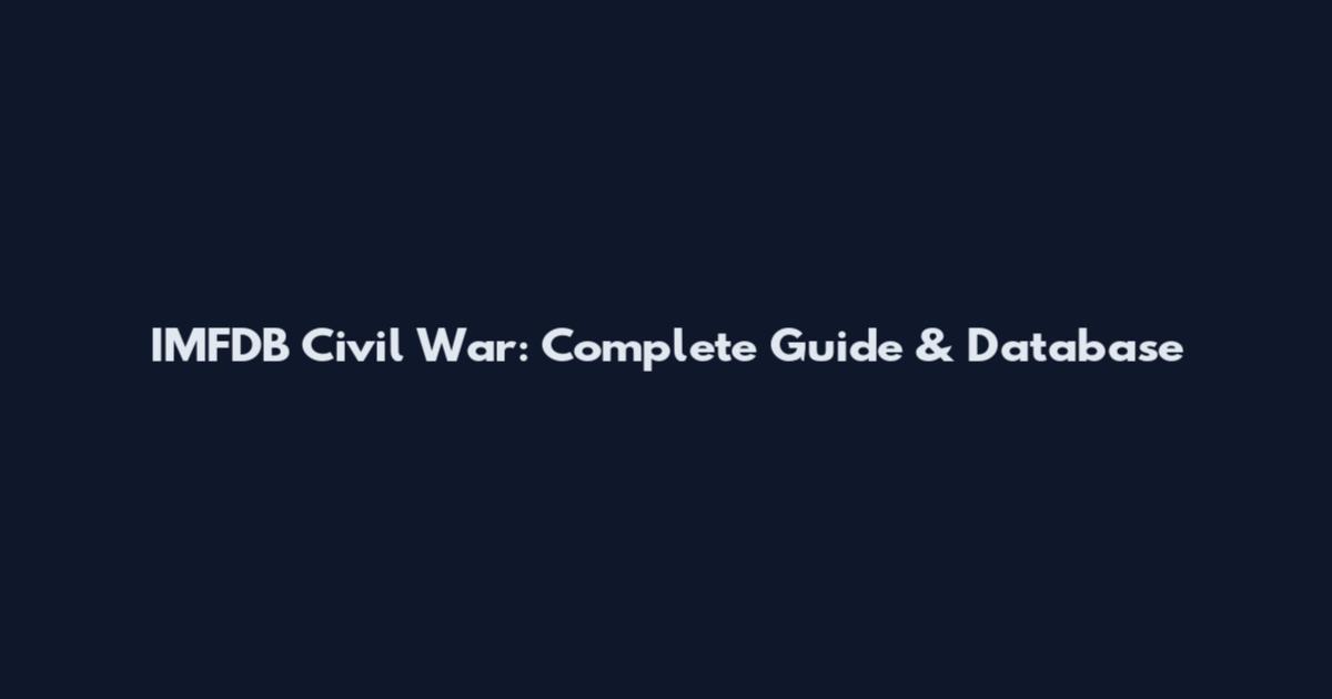 IMFDB Civil War: Complete Guide & Database