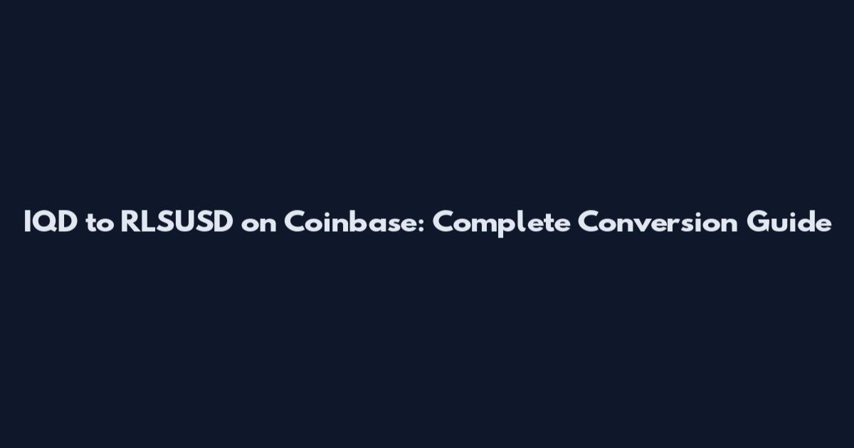 IQD to RLSUSD on Coinbase: Complete Conversion Guide