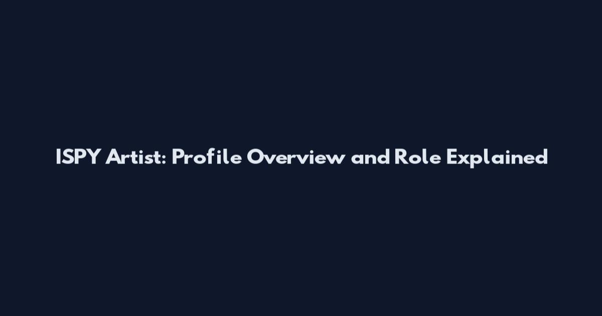 ISPY Artist: Profile Overview and Role Explained
