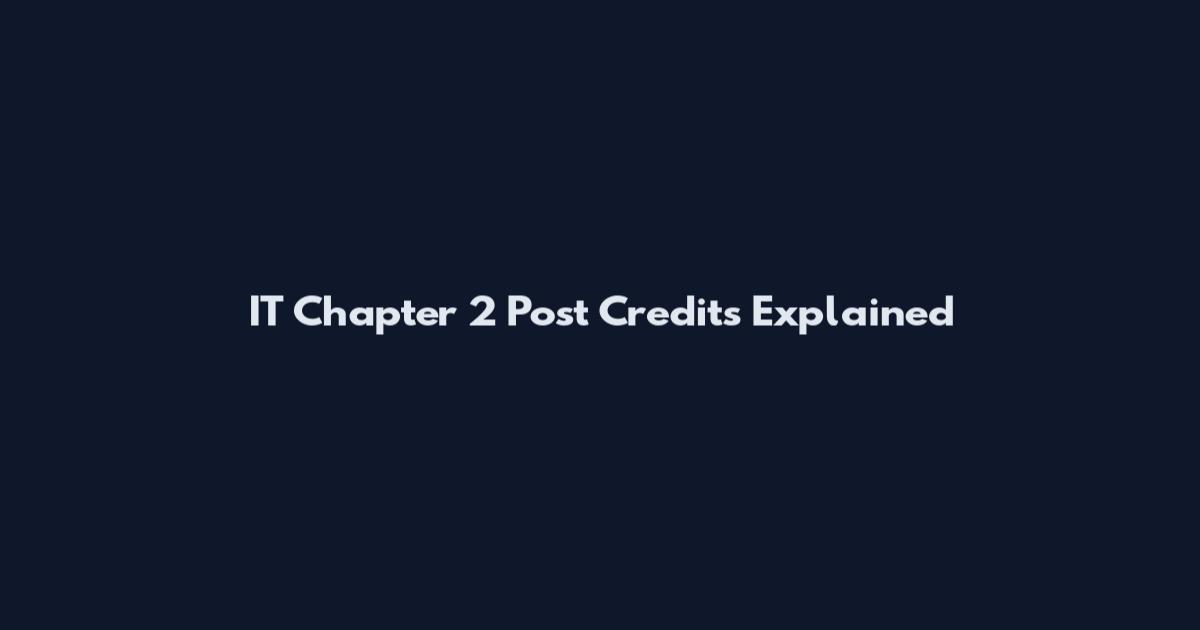 IT Chapter 2 Post Credits Explained
