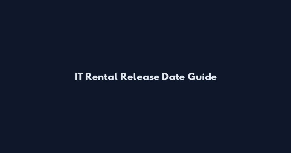 IT Rental Release Date Guide