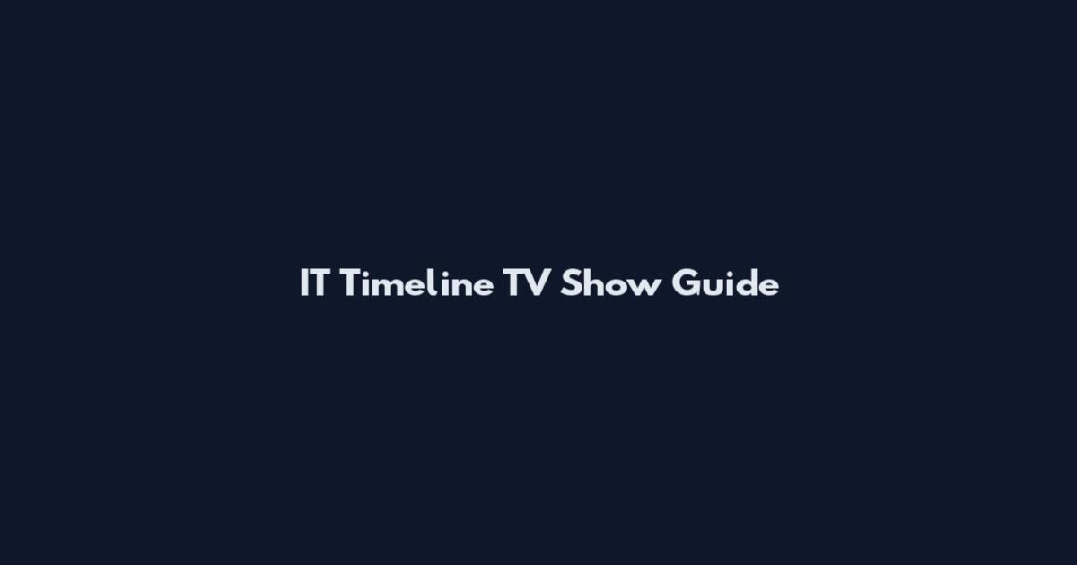 IT Timeline TV Show Guide