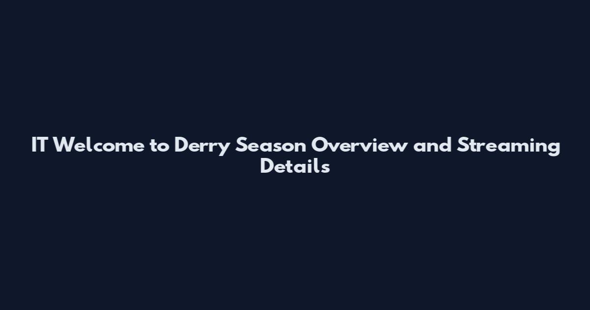 IT Welcome to Derry Season Overview and Streaming Details