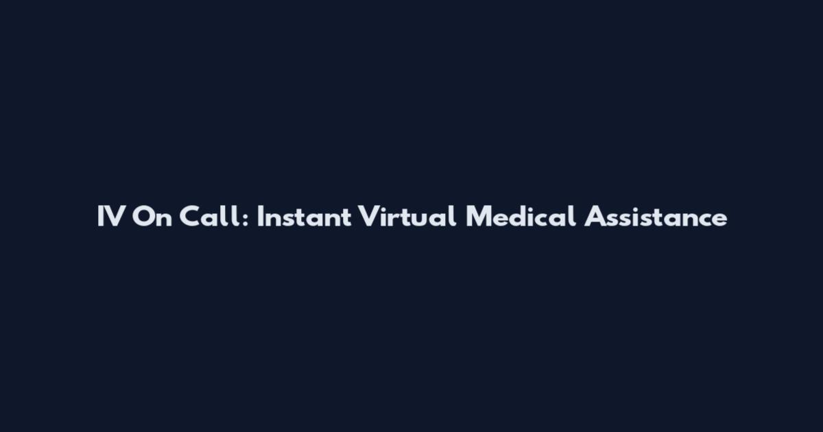 IV On Call: Instant Virtual Medical Assistance