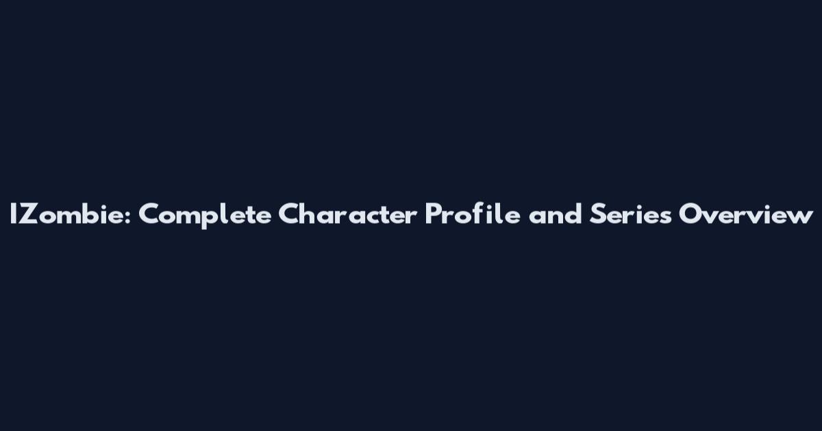 IZombie: Complete Character Profile and Series Overview