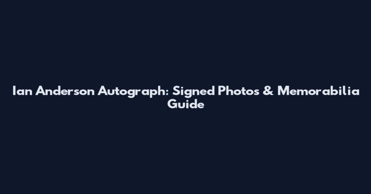 Ian Anderson Autograph: Signed Photos & Memorabilia Guide
