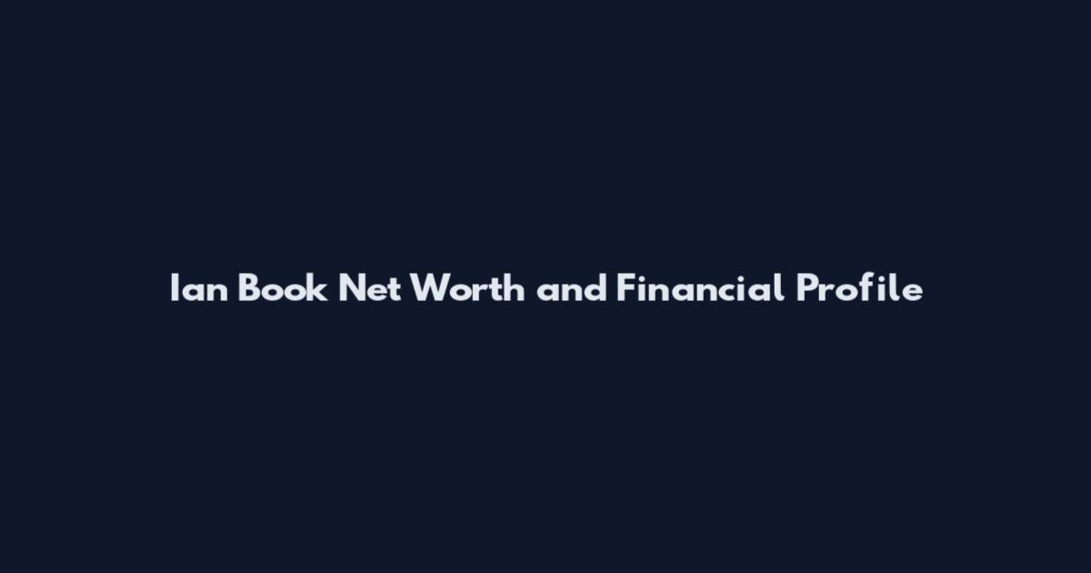 Ian Book Net Worth and Financial Profile