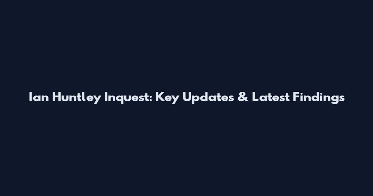 Ian Huntley Inquest: Key Updates & Latest Findings