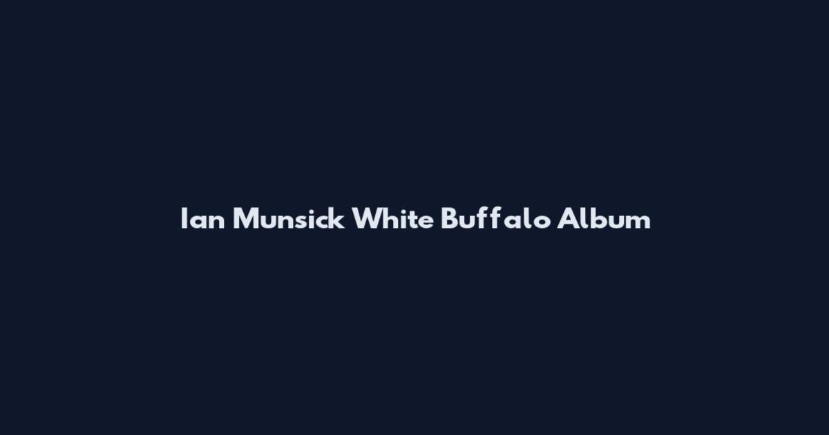 Ian Munsick White Buffalo Album