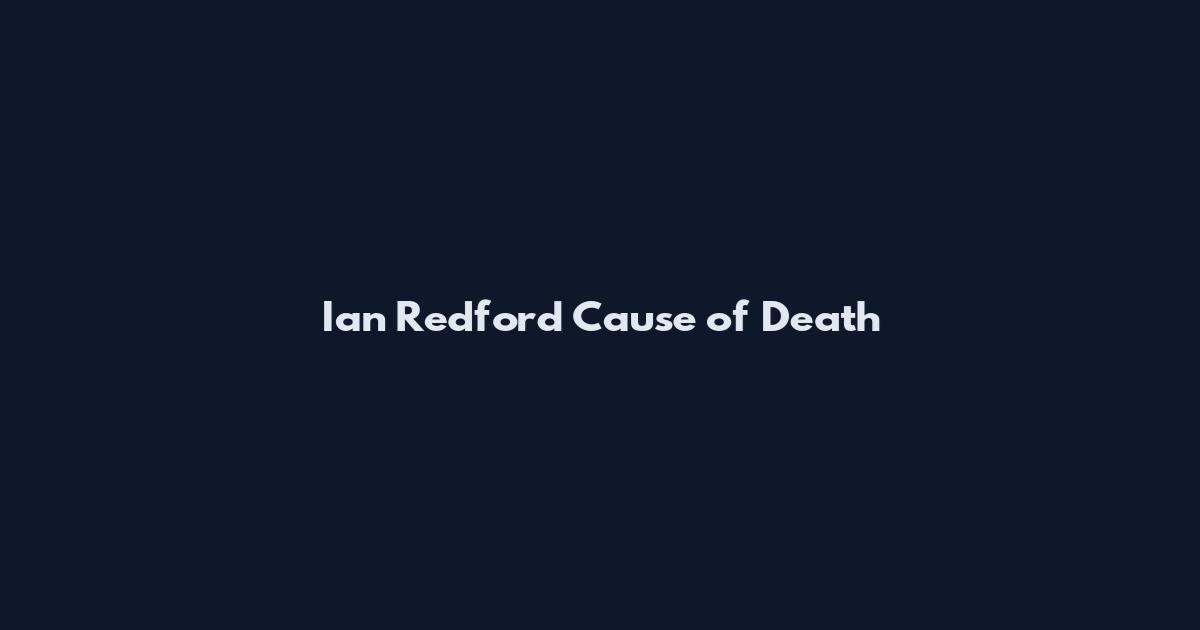 Ian Redford Cause of Death