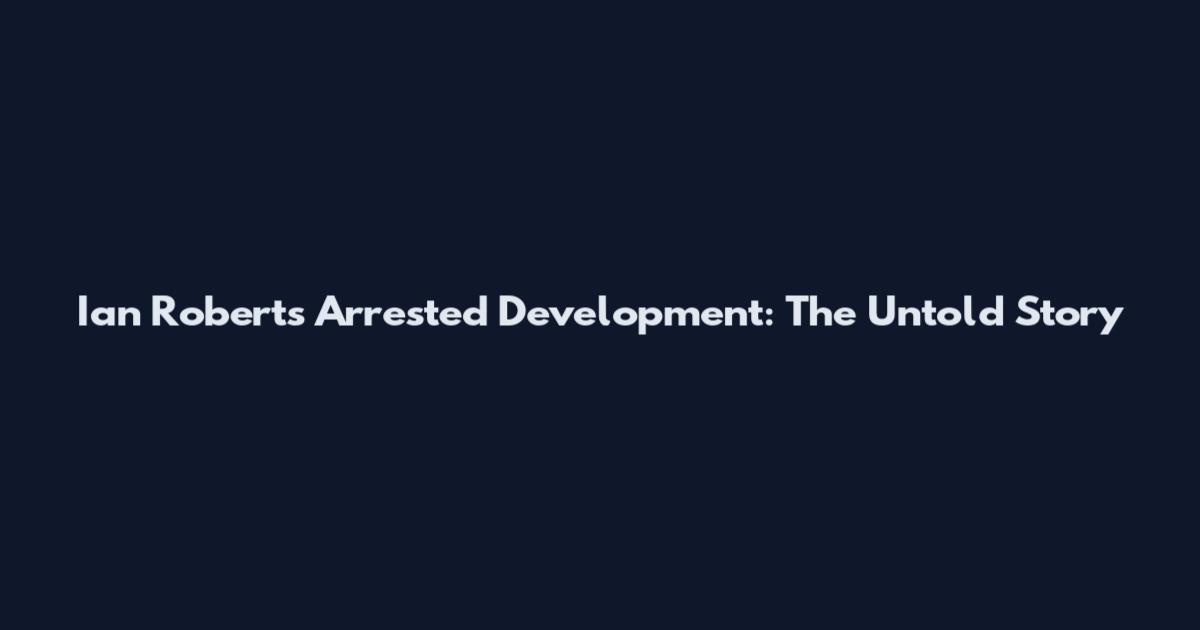 Ian Roberts Arrested Development: The Untold Story