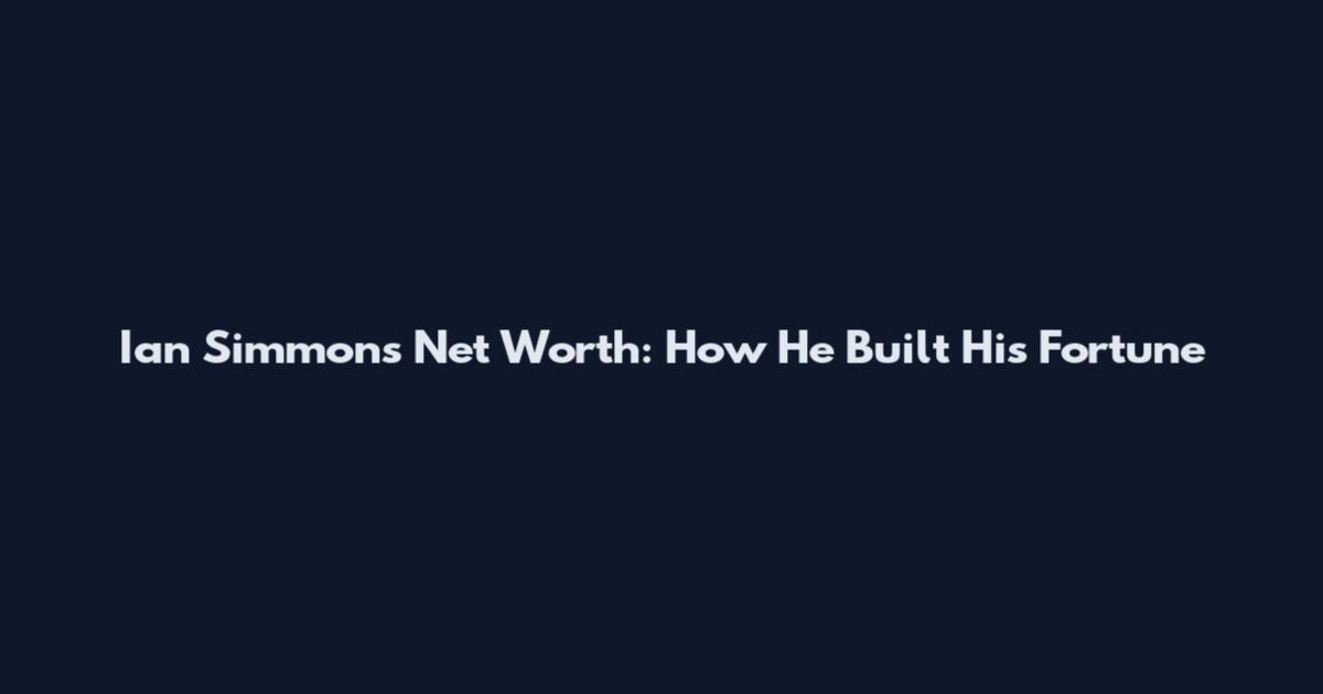 Ian Simmons Net Worth: How He Built His Fortune