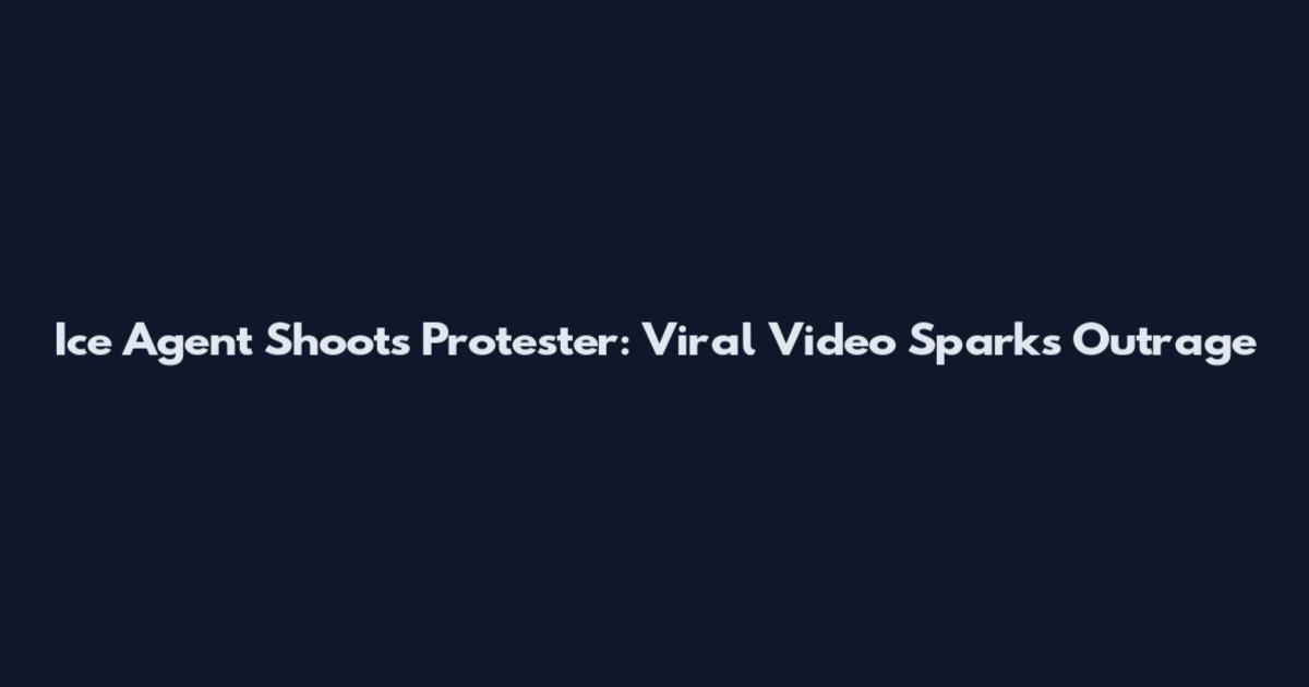 Ice Agent Shoots Protester: Viral Video Sparks Outrage