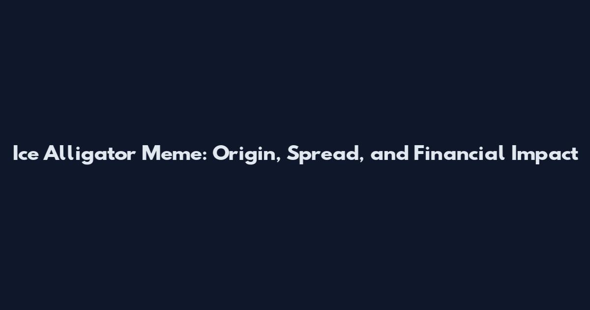 Ice Alligator Meme: Origin, Spread, and Financial Impact