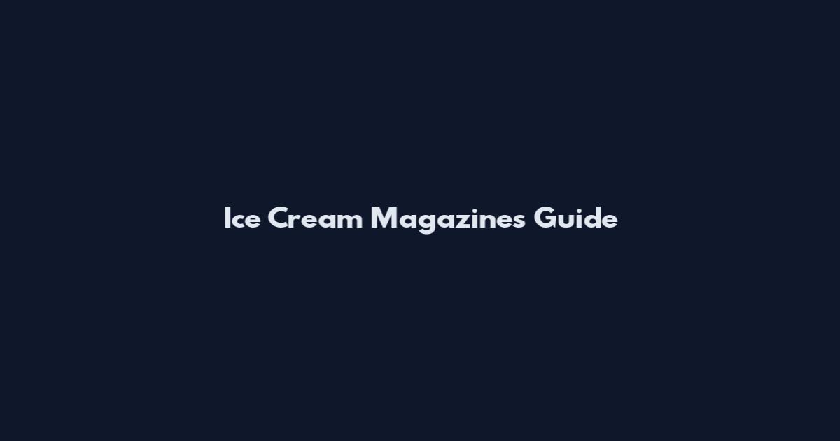 Ice Cream Magazines Guide