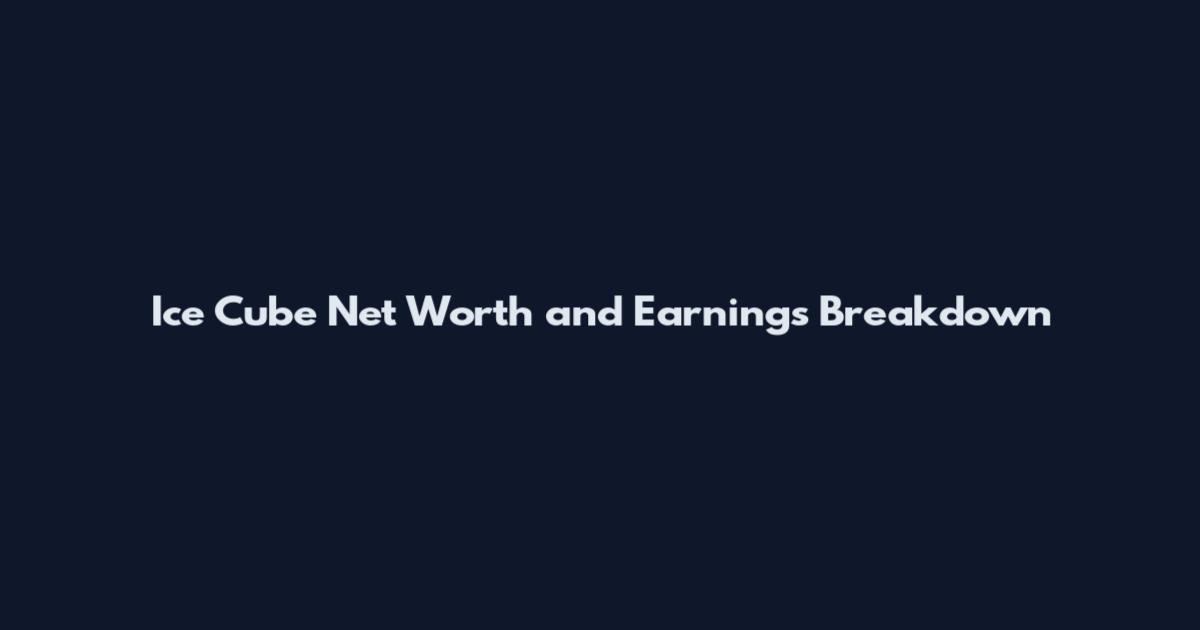 Ice Cube Net Worth and Earnings Breakdown