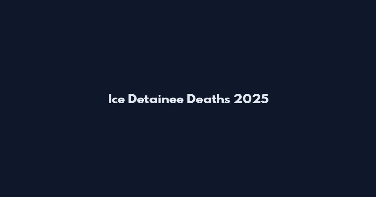 Ice Detainee Deaths 2025