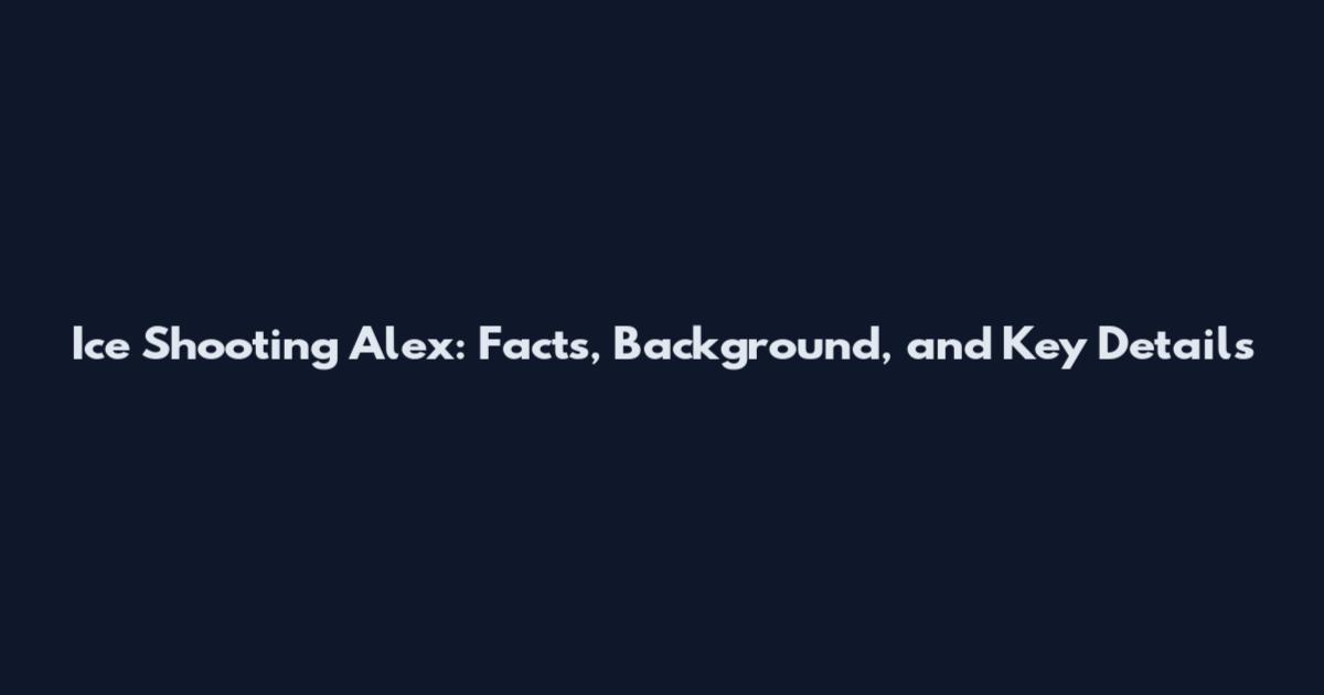 Ice Shooting Alex: Facts, Background, and Key Details
