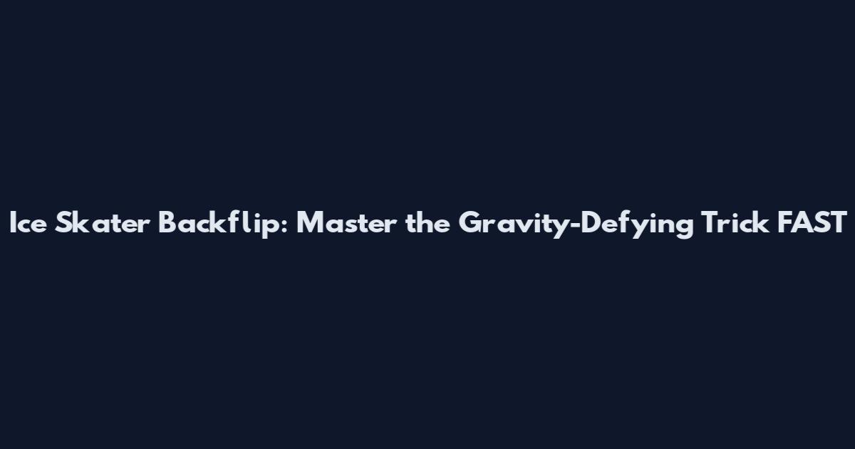 Ice Skater Backflip: Master the Gravity-Defying Trick FAST