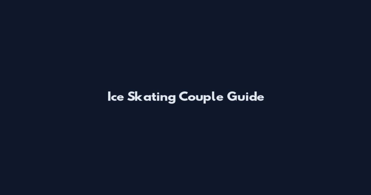 Ice Skating Couple Guide