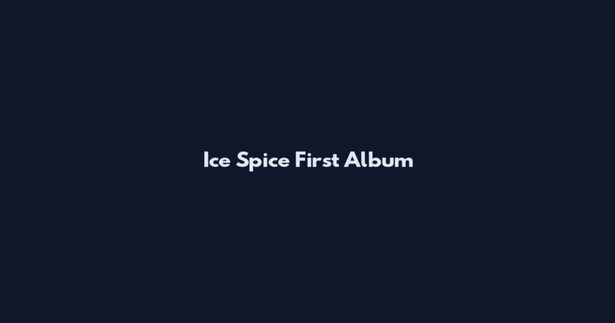 Ice Spice First Album