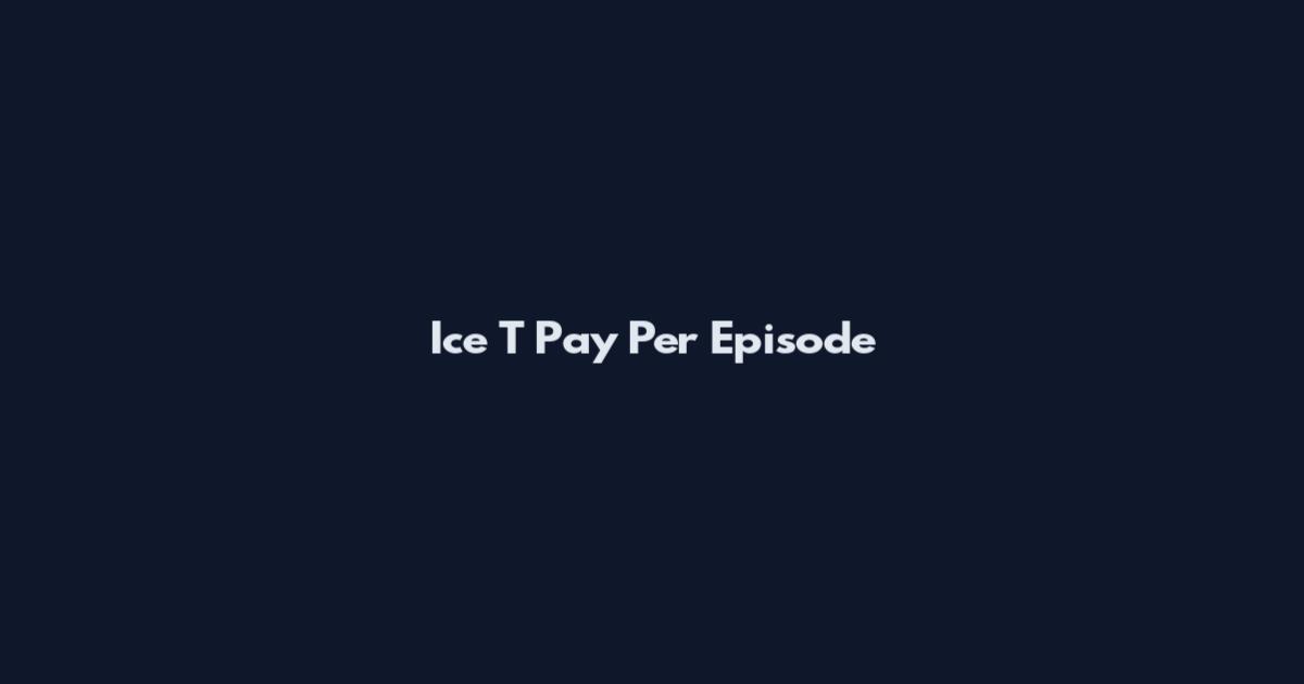 Ice T Pay Per Episode