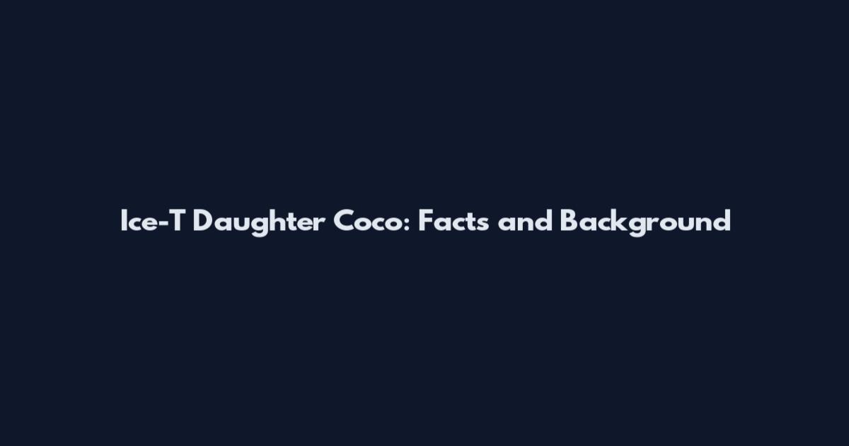 Ice-T Daughter Coco: Facts and Background