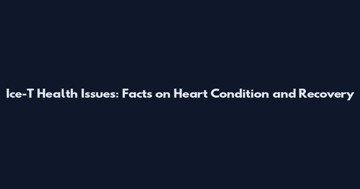 Ice-T Health Issues: Facts on Heart Condition and Recovery